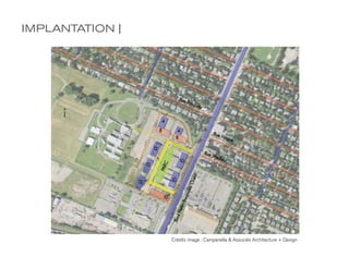 IMPLANTATION |




                 Crédits image : Campanella & Associés Architecture + Design
 