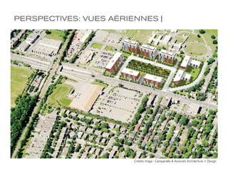 PERSPECTIVES: VUES AÉRIENNES |




                        Crédits image : Campanella & Associés Architecture + Design
 