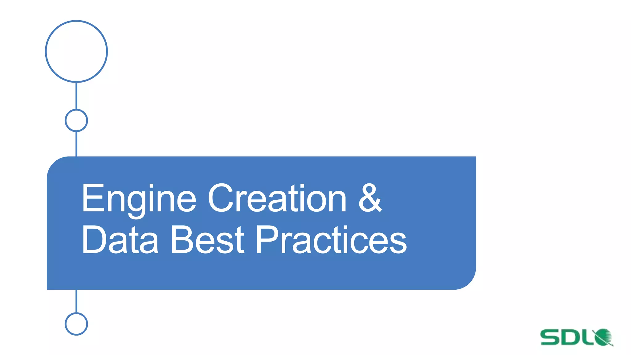 Engine Creation &
Data Best Practices
 