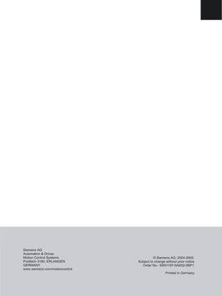 © Siemens AG, 2004-2005.
Subject to change without prior notice
Order No.: 6SN1197-0AD02-0BP1
Printed in Germany
 