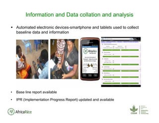  Automated electronic devices-smartphone and tablets used to collect
baseline data and information
• Base line report available
• IPR (Implementation Progress Report) updated and available
Information and Data collation and analysis
 