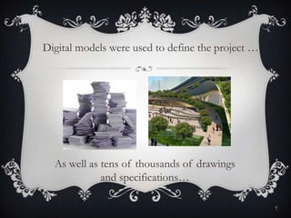Digital models were used to define the project …
As well as tens of thousands of drawings
and specifications…
7
 