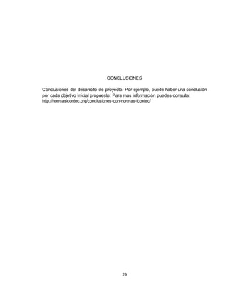 29
CONCLUSIONES
Conclusiones del desarrollo de proyecto. Por ejemplo, puede haber una conclusión
por cada objetivo inicial propuesto. Para más información puedes consulta:
http://normasicontec.org/conclusiones-con-normas-icontec/
 