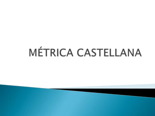 MÉTRICA CASTELLANA 