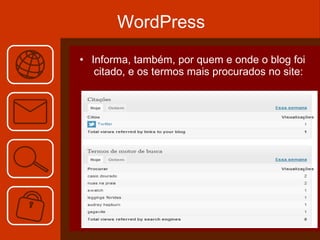 WordPress Informa, também, por quem e onde o blog foi citado, e os termos mais procurados no site: 