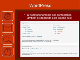 WordPress O acompanhamento dos comentários também evidenciado pelo próprio site: 