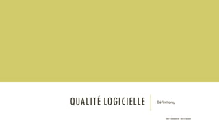 QUALITÉ LOGICIELLE Définitions,
PROF Y.BOUKOUCHI - ENSA D'AGADIR
 