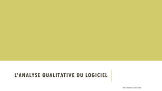 L’ANALYSE QUALITATIVE DU LOGICIEL
PROF Y.BOUKOUCHI - ENSA D'AGADIR
 