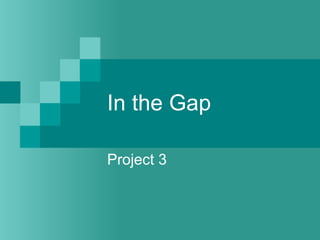 In the Gap Project 3 