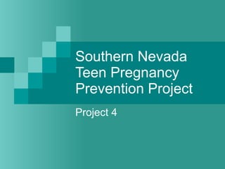 Southern Nevada Teen Pregnancy Prevention Project Project 4 