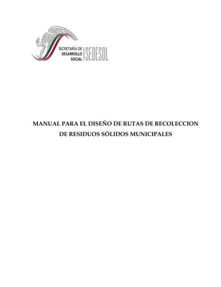 MANUAL PARA EL DISEÑO DE RUTAS DE RECOLECCION
DE RESIDUOS SÓLIDOS MUNICIPALES

 