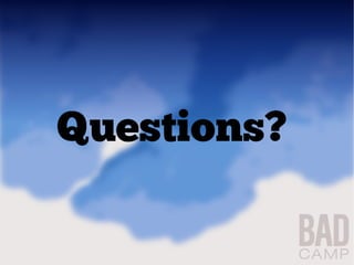 Questions?
 