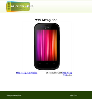 MTS MTag 353




           MTS MTag 353 Photos   Checkout Lowest MTS MTag
                                                  353 price




www.pricedekho.com                                      page:-1/3
 