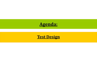 1
Test Design
Agenda:
 