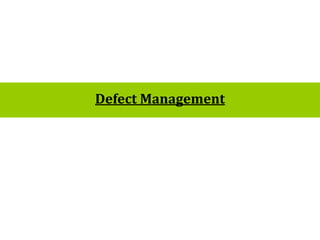 1
Defect Management
 