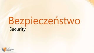 Bezpieczeństwo
Security
 