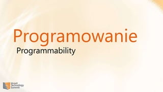 Programowanie
Programmability
 