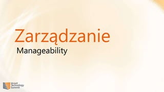 Zarządzanie
Manageability
 