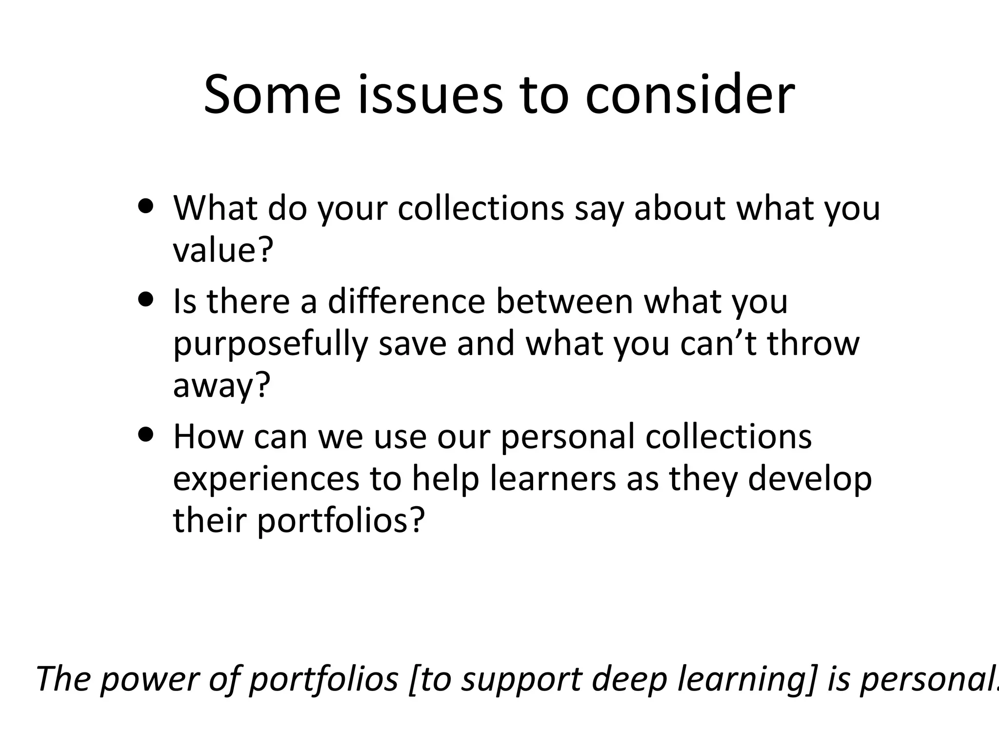 Let’s get personal…Think for a minute about:Something about your COLLECTIONS:Suggested topics:If you are a parent, what you saved for your children