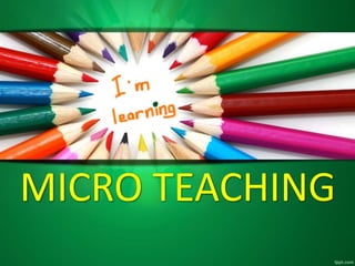MICRO TEACHING
 