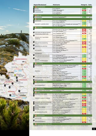 Villach
Spittal
Weissensee
Lienz
Feld am See
mberg Bruck
Leogang
Maria Alm
Saalfelden
Saalbach
Hinterglemm
Unken
Riedim Innkreis
Großglockner
Grossarl
Flachau
Bad Goisern Altaussee
Bad Aussee
Haus
im Ennstal
Hallein
Bad Ischl
Gmunden
Vöcklabruck
Wels
Passau
Steyr
Liezen
Tamsweg
BadKleinkirchheim
Kitzbühel
TraunseeAttersee
Wörthersee
Weissenseechach KLAGENFURT
SALZBURG
LINZ
KÄRNTEN
SALZBURG
STEIERMARK
OBERÖSTERREICH
ttirol
18
17
13
14
1915
20
16
Zellam See
Region/Bundesland Hotelname Kategorie Seite
		 GRAUBÜNDEN	 12
	 SCUOL Hotel Filli333
13
	 SAVOGNIN CUBE SAVOGNIN333
14/15
	 LENZERHEIDE
	
Hotel Collina333
16/17
Hotel Alpina333
17
		 WALLIS	
	LEUKERBAD Parkhotel Quellenhof333
18/19
		 TRENTINO	 20
	GARDASEE Park Hotel Il Vigneto333S
20/21
	 DOLOMITI LAGORAI BIKE
Hotel Castel Pietra333
22/23
Sport & Wellness Hotel Cristallo am Levicosee333S
23
Bio Hotel Brusago3333
23
		 SÜDTIROL	 24
DolceVita Style & Spa Resort Lindenhof3333S
24/25
Hotel das Paradies33333
25
	 SÜDTIROLER WEINSTRASSE - 	
	 TRAMIN/KALTERER SEE
Hotel Traminer Hof3333
26/27
	KRONPLATZ-TAUFERER
	AHRNTAL
Hotel Innerhofer333
28
Hotel Reipertingerhof333S
29
Sport Hotel exclusive3333
29
Mountain | Style | Spa | Resort Excelsior3333S
29
	 DOLOMITEN EGGENTAL
Bike- & Kinderhotel Maria3333
30/31
Hotel & Sport Marica3333
31
	GRÖDEN-DOLOMITEN
Hotel Oswald3333
32/33
Bike Hotel Linder333S
33
	 ALTA BADIA
Hotel Gran Paradiso3333
34/35
Hotel Melodia del Bosco333S
35
Hotel Pider333S
35
	SEENBIKEN	 36/37
	 NATURPARK WEISSENSEE
Hotel Arlbergerhof333S
38
Hotel Regitnig & Regitnig‘s Leitn Chalets3333
38
	REGION
	 BAD KLEINKIRCHHEIM
Feriendorf Kirchleitn3333
40/41
Bike & Seewellness Brennseehof3333S
41
Landhotel Lindenhof3333
41
		 SALZBURG	 42
	HOCHKÖNIG Hotel Eder - Das Hochkönig Lifetime Hotel3333
43
	PINZGAU
Sport- und Wohlfühlhotel Hasenauer3333
44/45
Biohotel Rupertus3333
45
Saliter Hof3333
46
Bike Gasthof Friedlwirt333
46
Bike & Wanderhotel Kirchner3333
47
Bikehotel Tauernblick3333
47
	 SALZBURGER SPORTWELT
Funsport- & Bikehotel Tauernhof Flachau3333
48/49
Alpines Gourmet Hotel Montanara3333
49
	GROSSARLTAL Hotel Edelweiss3333S
50
		 OBERÖSTERREICH 	 51
	SALZKAMMERGUT
Narzissenhotel3333
Bad Aussee 52/53
AlpenParks Hagan Lodge 53
Landhotel Agathawirt333
53
		 STEIERMARK 	
	SCHLADMING-DACHSTEIN Hotel Hartweger333S
54/55
		 TIROL 	
	SERFAUS-FISS-LADIS für aktive Genießer Lifehotel3333
56/57
	 TIROLER ZUGSPITZ ARENA
Hotel Ehrwalderhof333
58/59
Sporthotel Schönruh3333
59
Leading Family Hotel & Resort Alpenrose3333S
60
Sporthotel Loisach 61
	 NAUDERS AM RESCHENPASS Alpen-Comfort-Hotel Central3333
62/63
	 MOUNTAINBIKE ARENA
	ISCHGL
alpines balance hotel Weisses Lamm3333
64/65
Bike- und Wellnesshotel Fliana3333S
65
	 ZILLERTAL ARENA Kinderhotel Almhof Family Resort3333S
66/67
	ÖTZTAL Hotel Alpina3333
68/69
	 KITZBÜHELER ALPEN
Die Sportalm Gourmethotel3333
70/71
Alpenhotel Landhaus Küchl333
72
Bikehotel Klausen3333
73
		 VORARLBERG	
	MONTAFON
Sporthotel Grandau3333
74/75
Aktiv- & SPA Hotel Alpenrose3333
75
	BREGENZERWALD
Alpen Hotel Post3333
76/77
Hotel Rössle3333
77
		 TRANSTIROL BIKE RALLYE	 78
Hotelpreise: Alle Preise in den Hoteldarstellungen gelten als Richtwerte, aktuelle Preise und Angebote findest Du auf der jeweiligen Website.
01
02
03
04
05
06
07
08
09
10
11
12
13
14
15
16
17
18
19
20
21
22
23
24
25
26
27
28
29
5
 