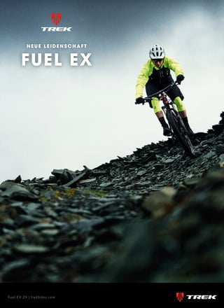 Fuel EX 29 | trekbikes.com
NEUE LEIDENSCHAFT
FUEL EX
 