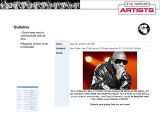 Official Client Pages Bulletins Quick easy way to communicate with all fans Myspace version of an e-mail blast 