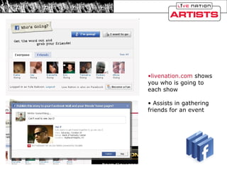 livenation.com  shows you who is going to each show Assists in gathering friends for an event 