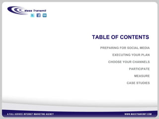 TABLE OF CONTENTS PREPARING FOR SOCIAL MEDIA EXECUTING YOUR PLAN CHOOSE YOUR CHANNELS PARTICIPATE MEASURE CASE STUDIES 