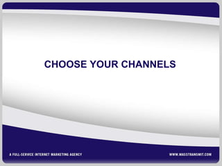 CHOOSE YOUR CHANNELS 