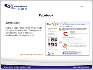 Facebook B2B Highlight: Hubspot uses Facebook to create leads through a variety of free offerings such as webinars, trials of services, marketing kits, whitepapers, etc. http://facebook.com/hubspot 