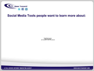 Social Media Tools people want to learn more about: 