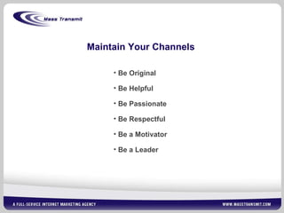 Maintain Your Channels Be Original Be Helpful Be Passionate Be Respectful Be a Motivator Be a Leader 
