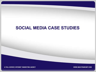 SOCIAL MEDIA CASE STUDIES 