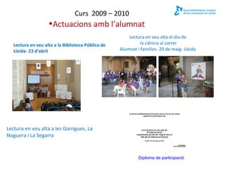 Curs 2009 – 2010
                    •Actuacions amb l’alumnat
                                                        Lec...