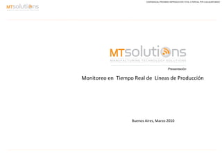 Monitoreo en  Tiempo Real de  Líneas de Producción Buenos Aires, Marzo 2010  Presentación 