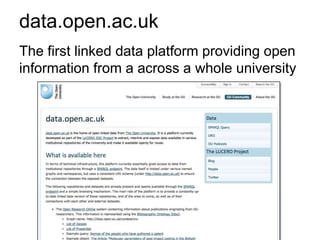 data.open.ac.uk
The first linked data platform providing open
information from a across a whole university
 