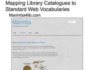 Mapping Library Catalogues to
Standard Web Vocabularies
 Marimba4lib.com
 