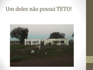 Um deles não possui TETO!
 