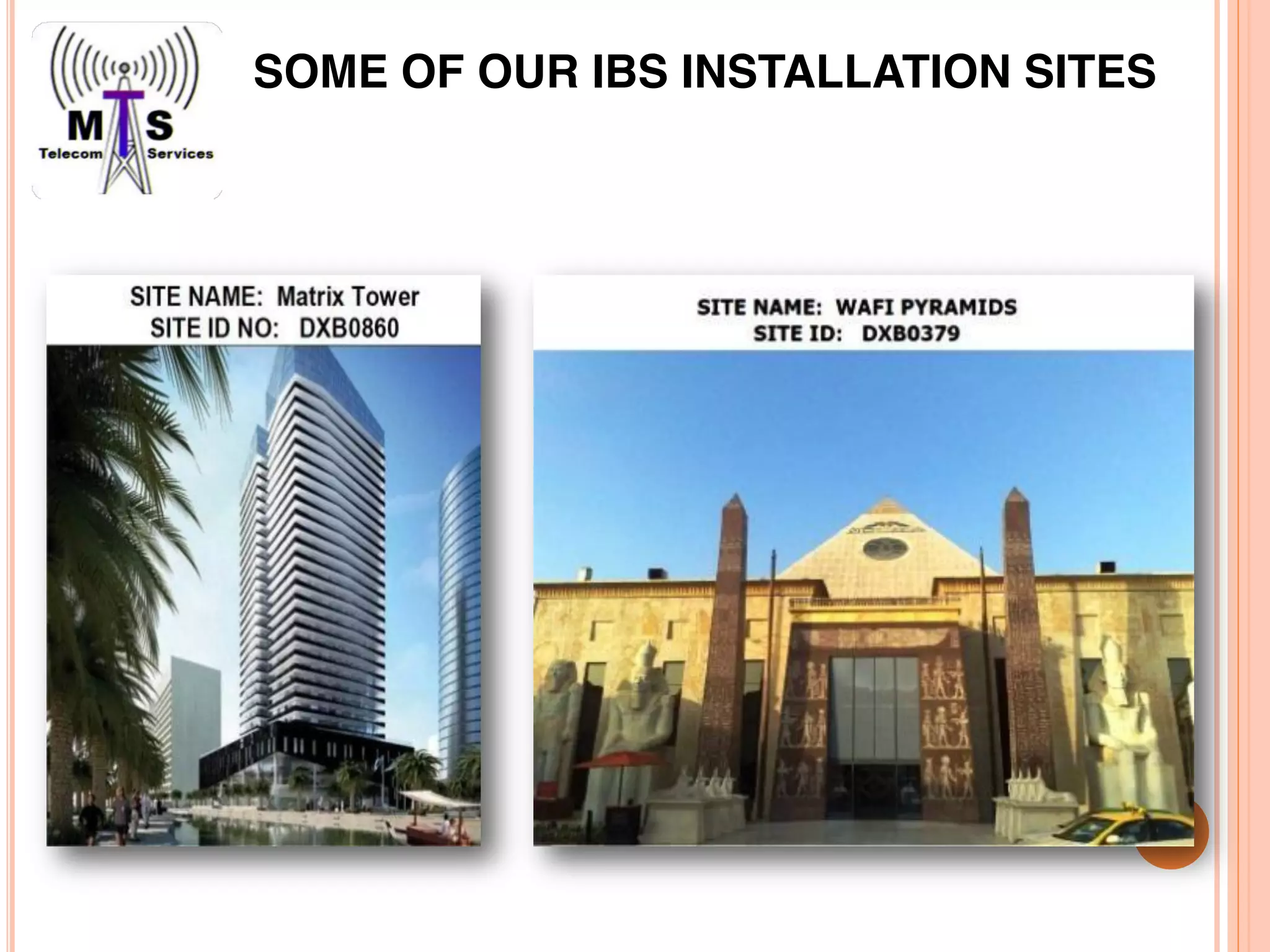 SOME OF OUR IBS INSTALLATION SITES
 