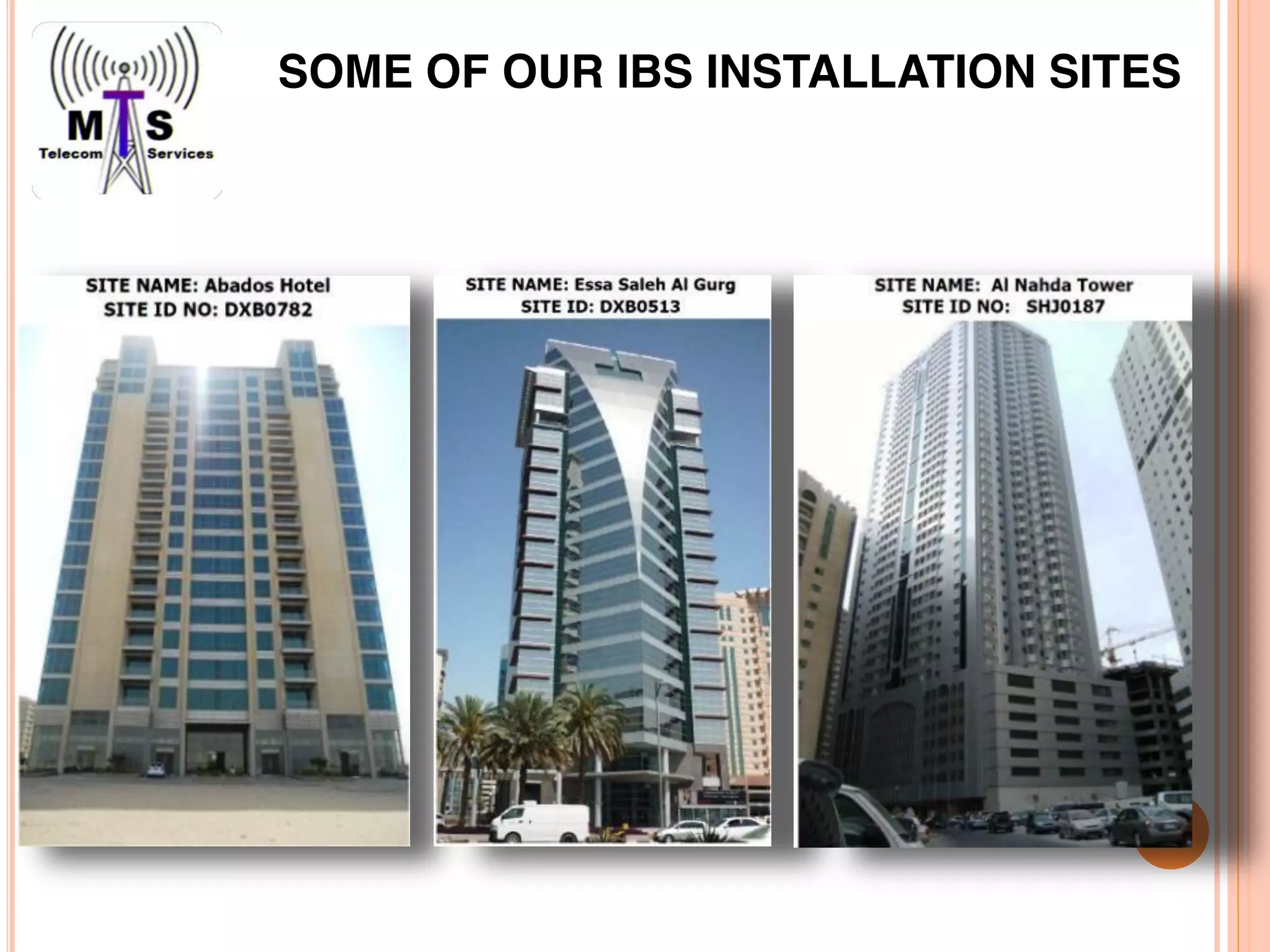 SOME OF OUR IBS INSTALLATION SITES
 