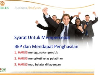 1. HARUS menggunakan produk
2. HARUS mengikuti kelas pelatihan
3. HARUS mau belajar di lapangan
 