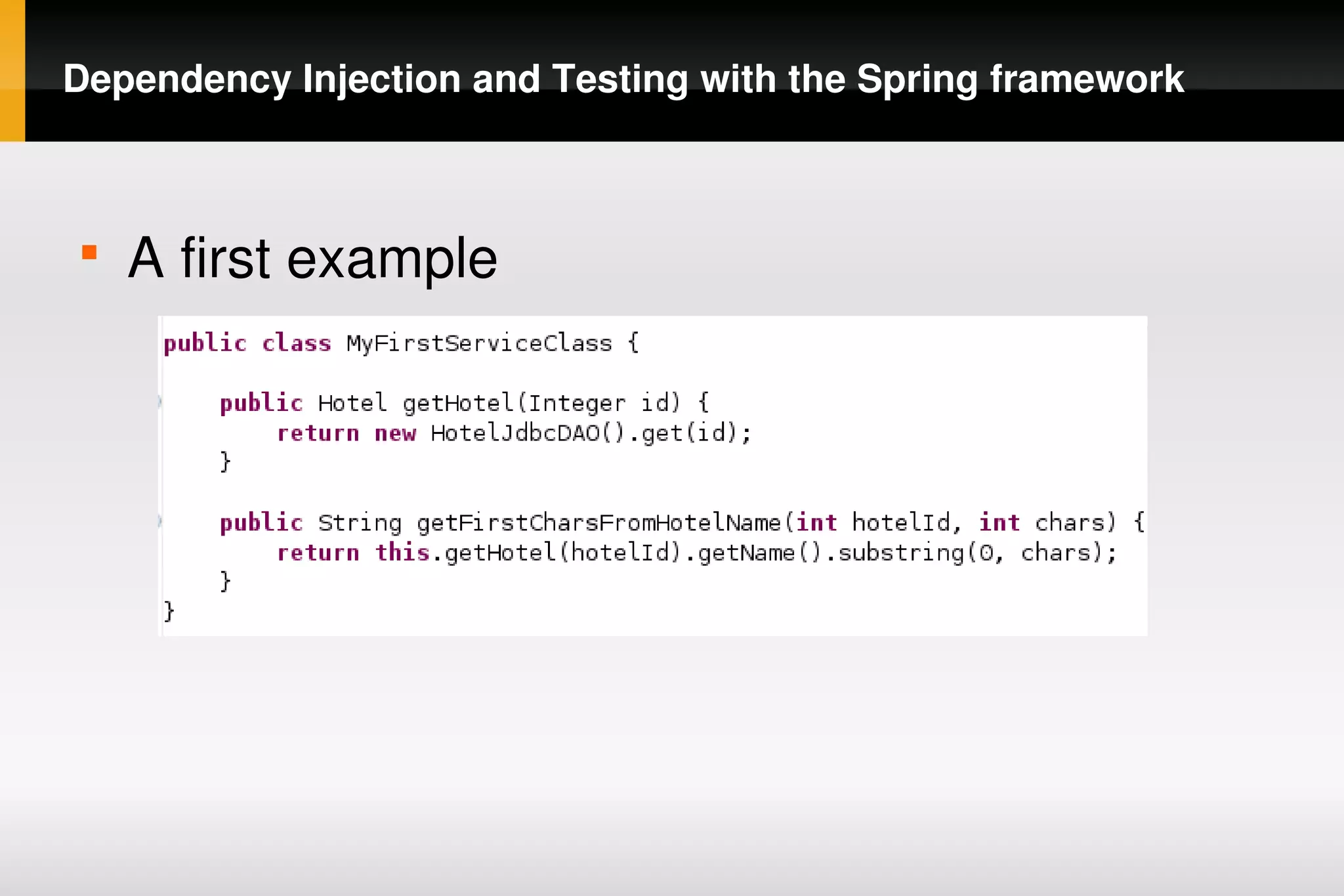 Dependency Injection and Testing with the Spring framework



    
        A first example




                                
 