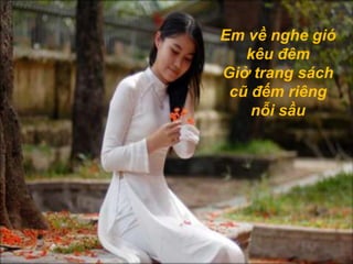 Em về nhặt giọt mưa rơi Bâng khuâng đánh mất một thời hồn nhiên 