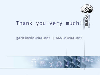 Thank you very much!

garbine@eleka.net | www.eleka.net




     Machine translation with free software for enterprises   ...