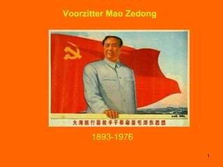 Voorzitter Mao Zedong 1893-1976 