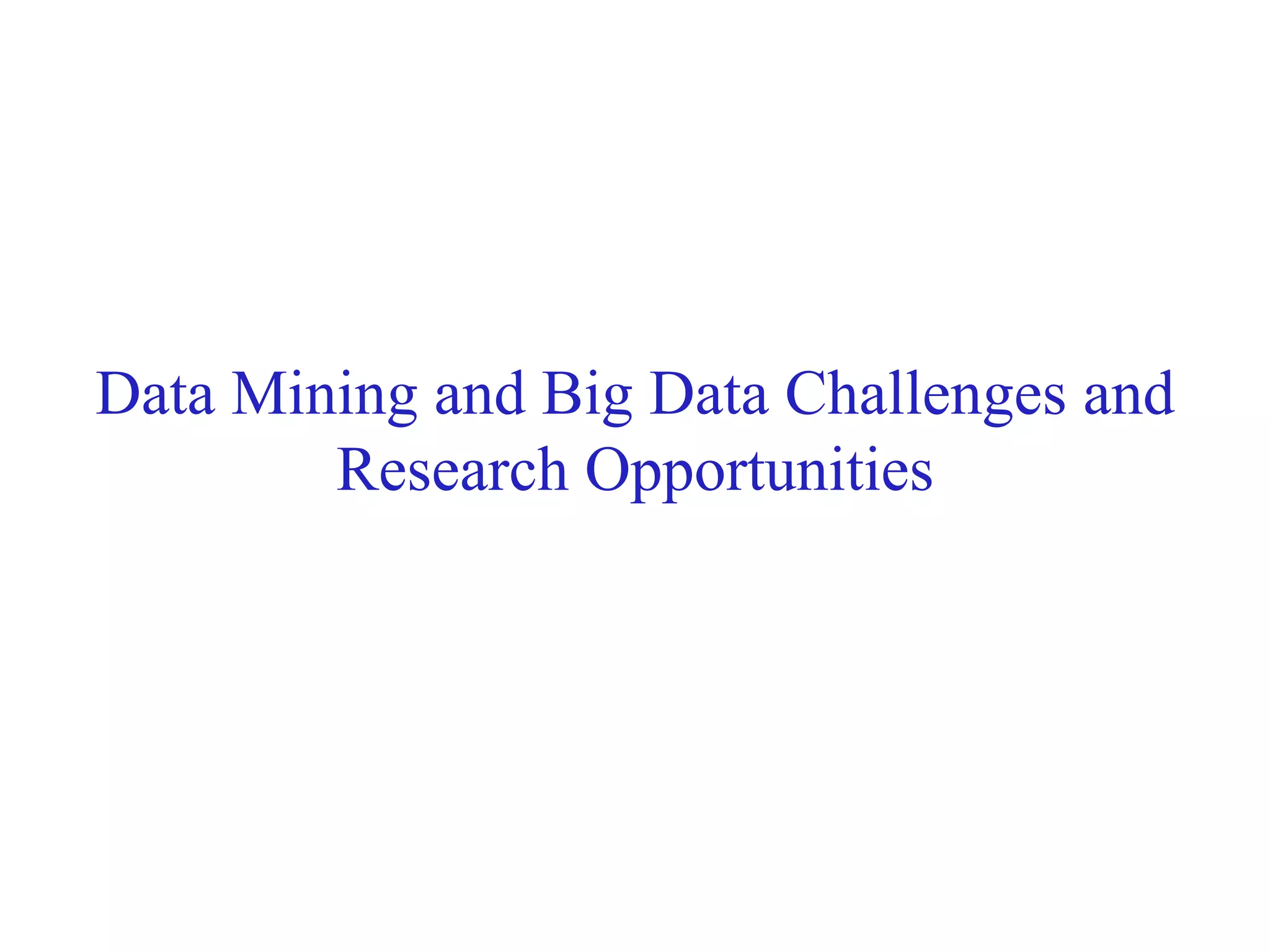 Data Mining and Big Data Challenges and
Research Opportunities
 