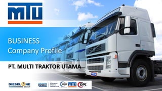 BUSINESS
Company Profile
PT. MULTI TRAKTOR UTAMA
 