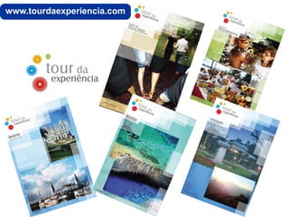 www.tourdaexperiencia.com
 