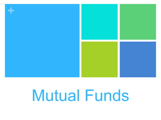 +

Mutual Funds

 